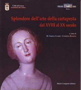 Visualizza i dettagli per Splendore dell'arte della cartapesta. Dal XVIII al XX secolo Immagine di Splendore dell'arte della cartapesta. Dal XVIII al XX secolo